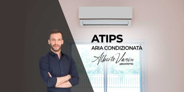 I consigli dell’Arch. Vanin per l’installazione dell’aria condizionata canalizzata